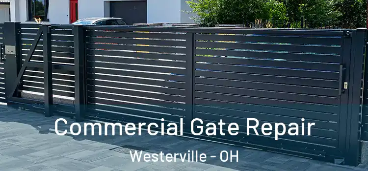 Commercial Gate Repair Westerville - OH