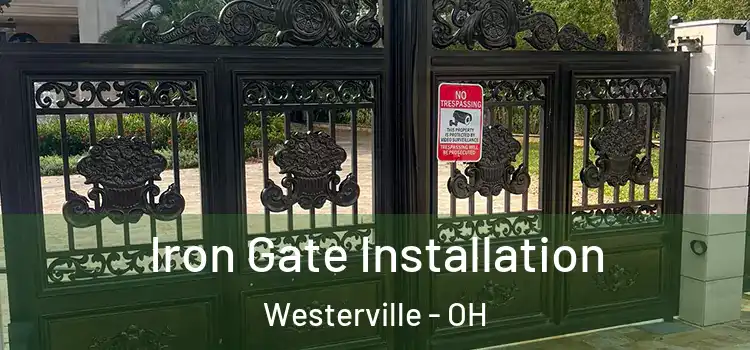 Iron Gate Installation Westerville - OH