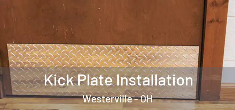 Kick Plate Installation Westerville - OH