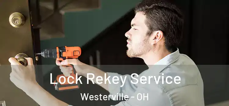 Lock Rekey Service Westerville - OH