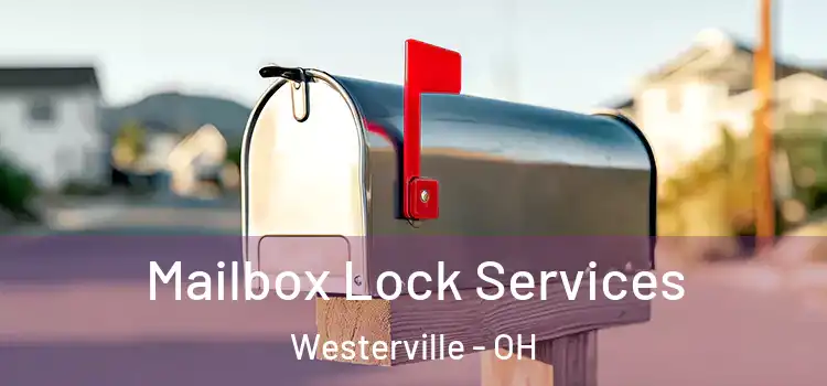 Mailbox Lock Services Westerville - OH
