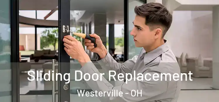 Sliding Door Replacement Westerville - OH