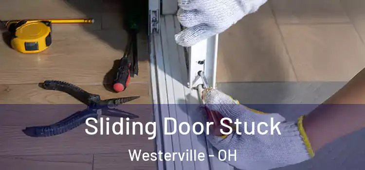 Sliding Door Stuck Westerville - OH