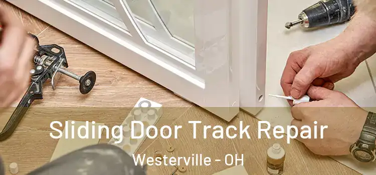 Sliding Door Track Repair Westerville - OH