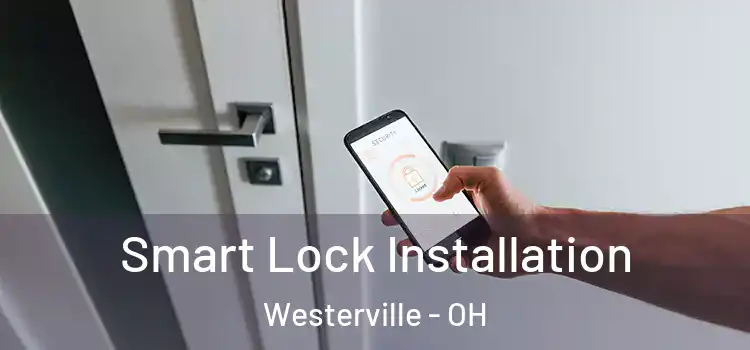 Smart Lock Installation Westerville - OH